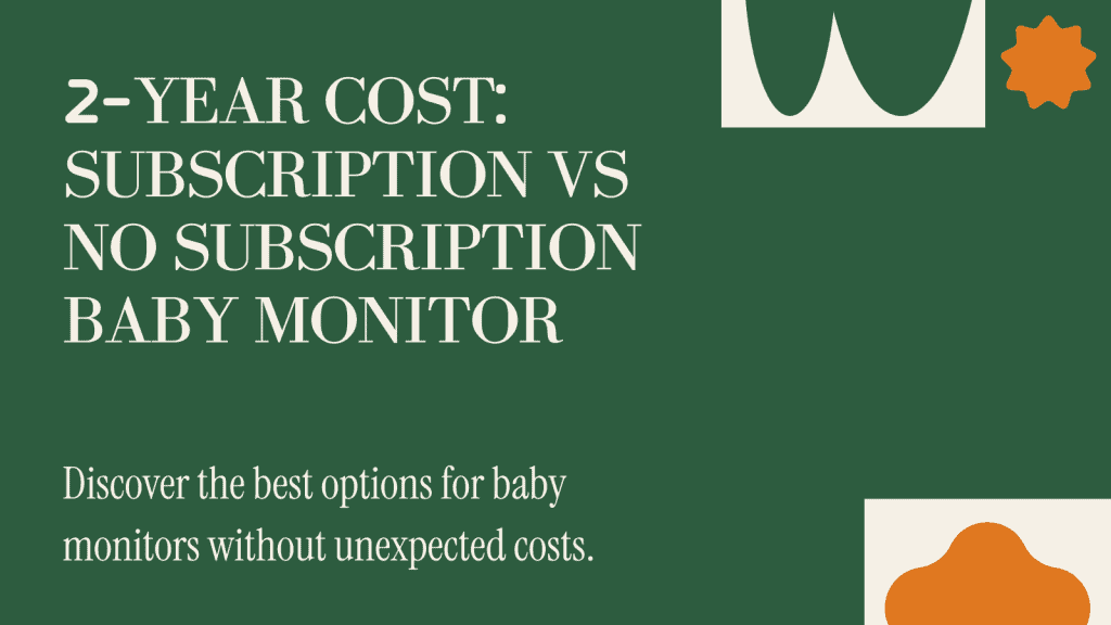 Comparison between baby monitors that need subscription and no subscription baby monitors