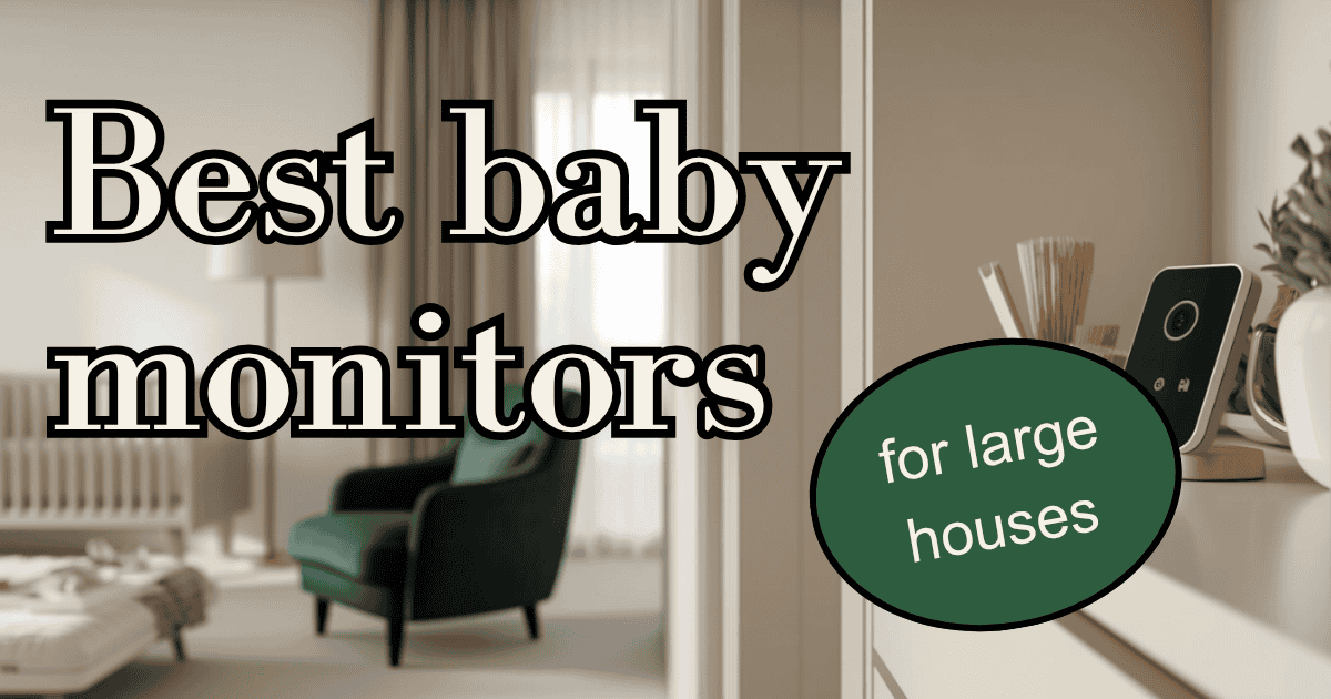 baby monitor for large house — Dadvisory UK coverage guide